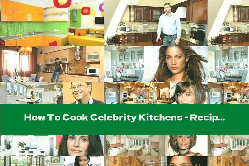 How To Cook Celebrity Kitchens - Recipe