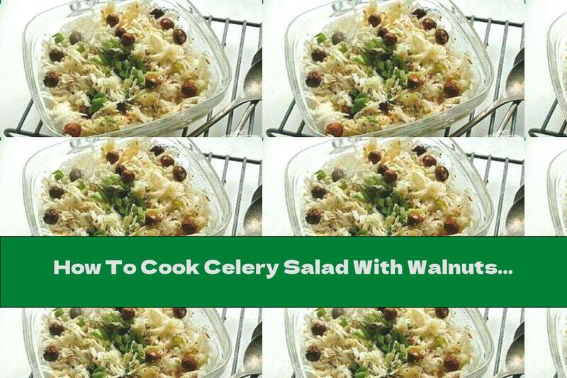 How To Cook Celery Salad With Walnuts And Parsley - Recipe