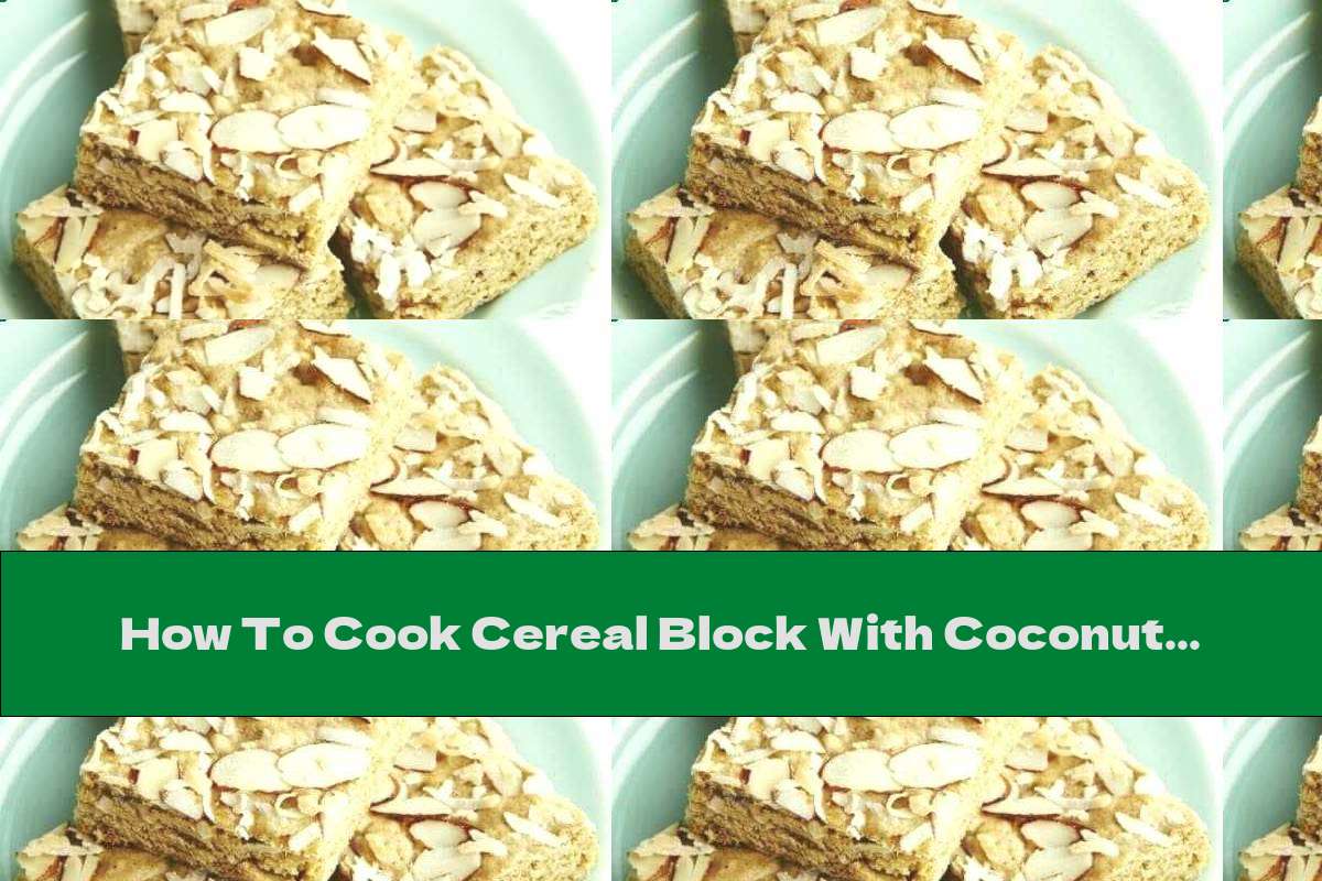 How To Cook Cereal Block With Coconut And Almonds - Recipe