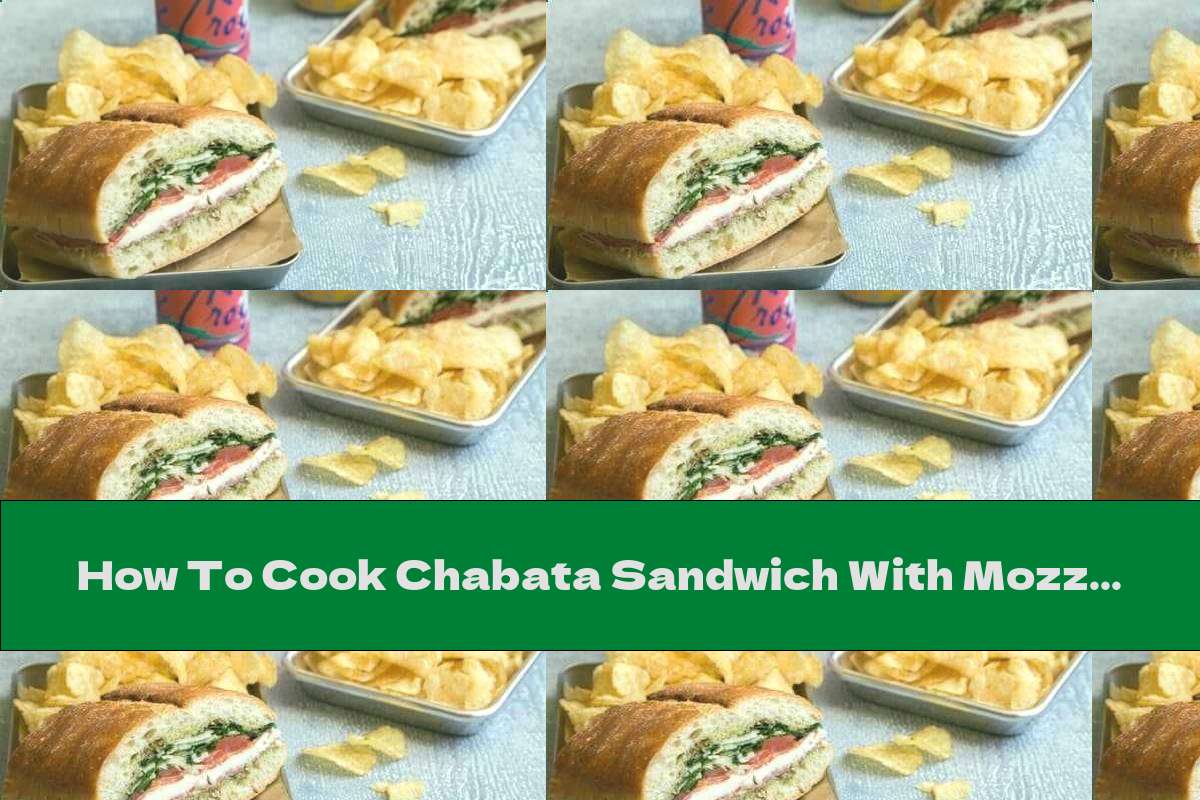 How To Cook Chabata Sandwich With Mozzarella, Arugula And Salami - Recipe