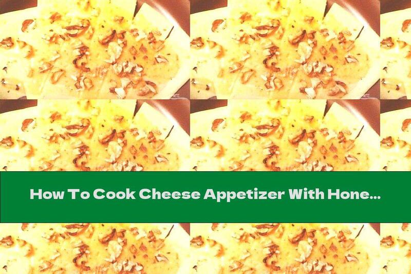 How To Cook Cheese Appetizer With Honey And Walnuts - Recipe
