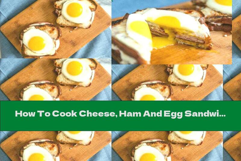 How To Cook Cheese, Ham And Egg Sandwich - Recipe