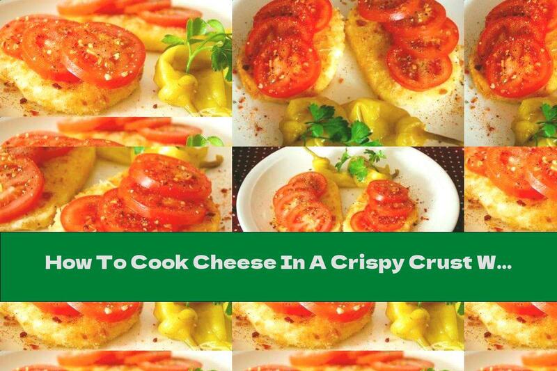 How To Cook Cheese In A Crispy Crust With Spices And Tomatoes - Recipe