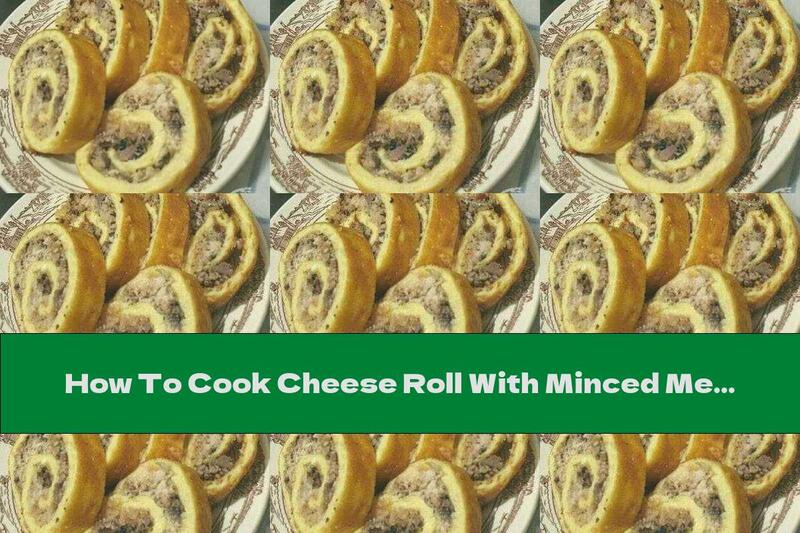 How To Cook Cheese Roll With Minced Meat - Recipe