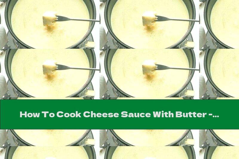 How To Cook Cheese Sauce With Butter - Recipe