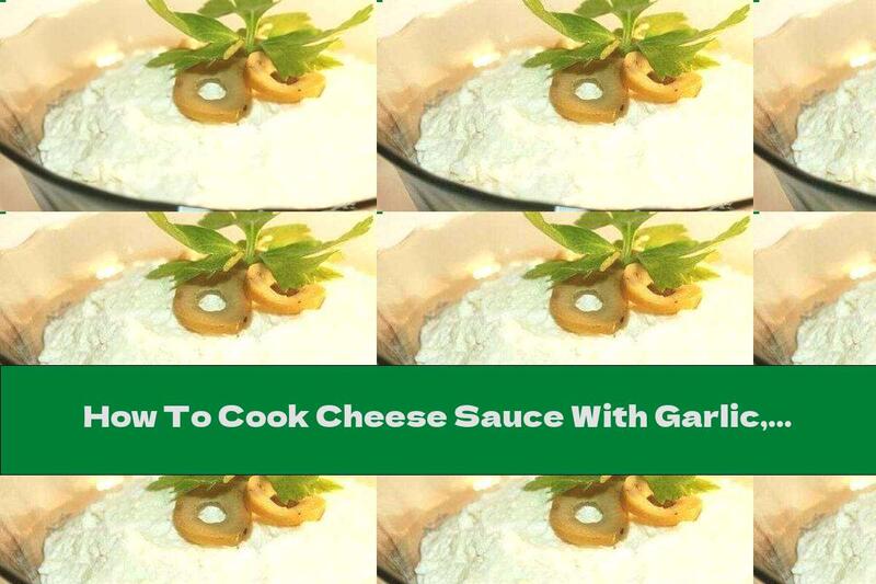 How To Cook Cheese Sauce With Garlic, Eggs And Mayonnaise - Recipe