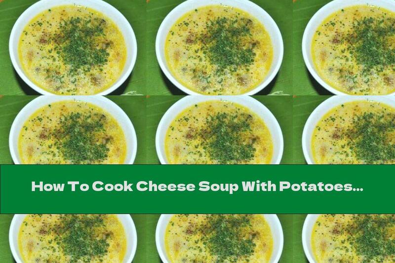 How To Cook Cheese Soup With Potatoes And Onions - Recipe