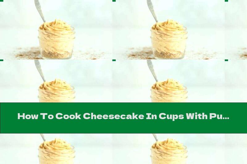 How To Cook Cheesecake In Cups With Pumpkin Cream, Honey And Cinnamon - Recipe