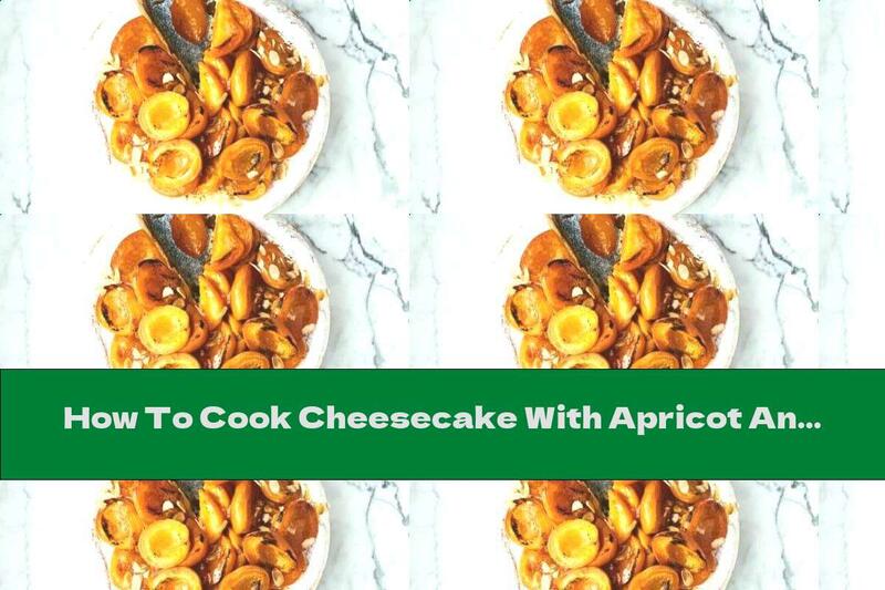 How To Cook Cheesecake With Apricot And Almond Liqueur - Recipe