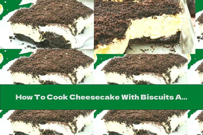 How To Cook Cheesecake With Biscuits And Vanilla Pudding - Recipe