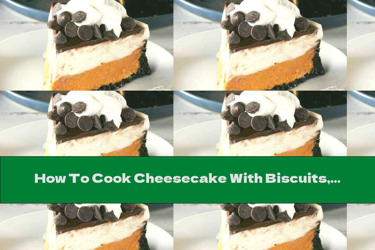 How To Cook Cheesecake With Biscuits, Chocolate And Pumpkin - Recipe