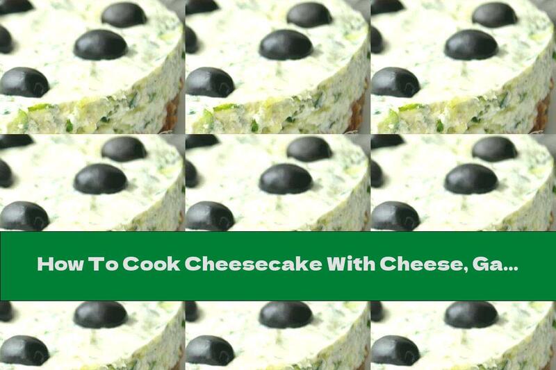 How To Cook Cheesecake With Cheese, Garlic And Cucumber - Recipe