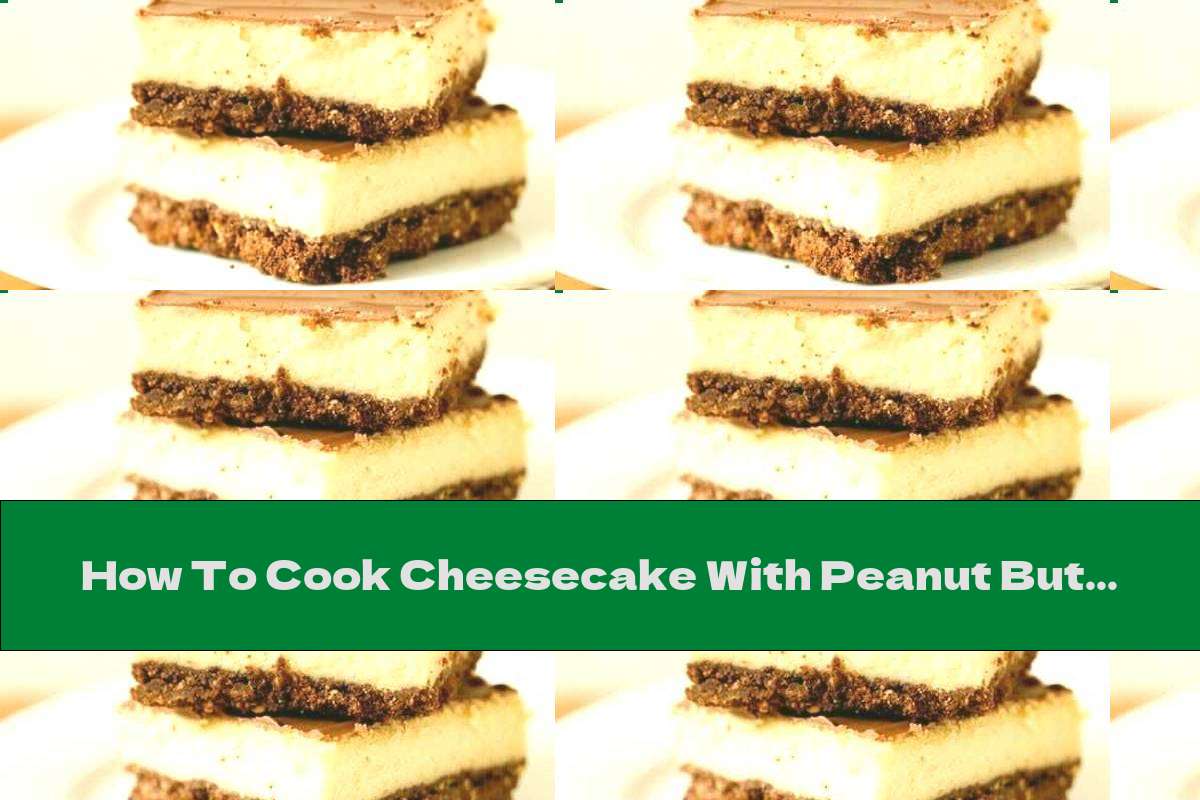 How To Cook Cheesecake With Peanut Butter And Chocolate Glaze - Recipe