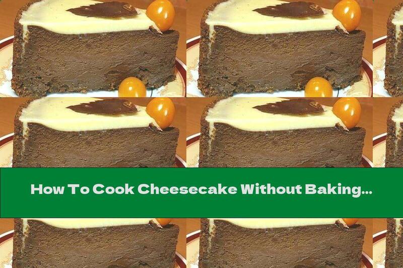 How To Cook Cheesecake Without Baking With Dark Chocolate, Cream And Cream Cheese - Recipe
