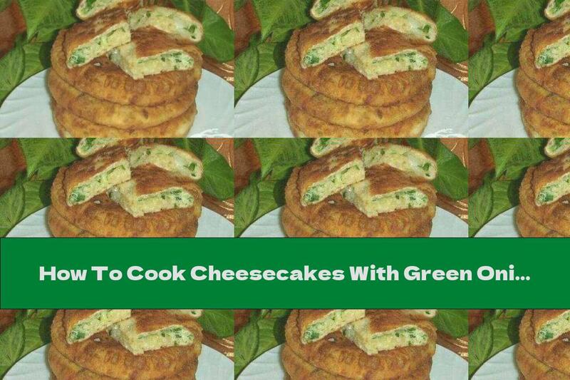 How To Cook Cheesecakes With Green Onions And Egg - Recipe