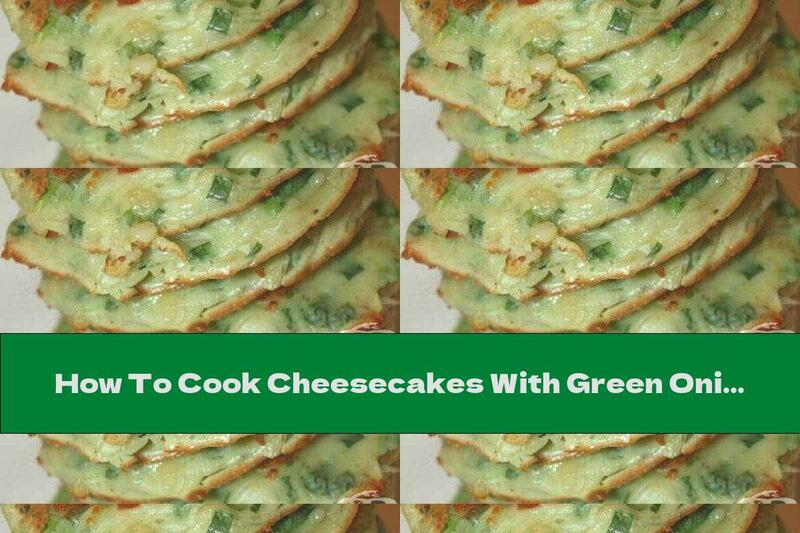How To Cook Cheesecakes With Green Onions - Recipe