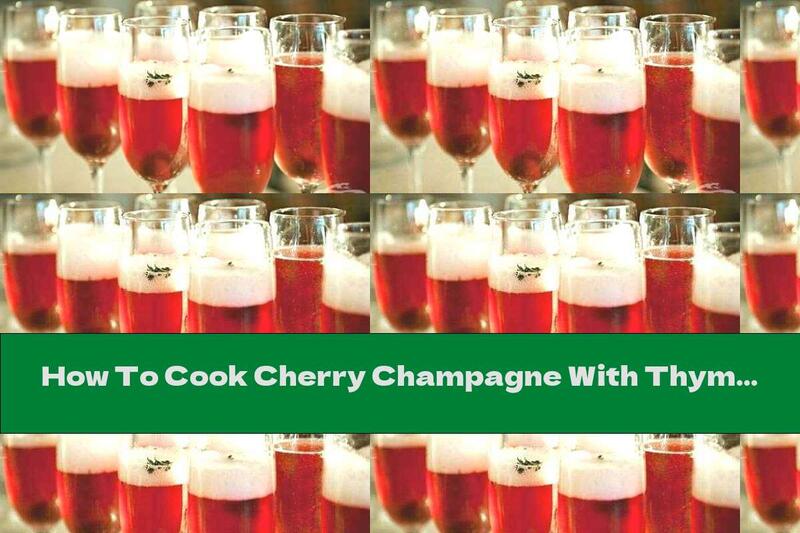 How To Cook Cherry Champagne With Thyme - Recipe
