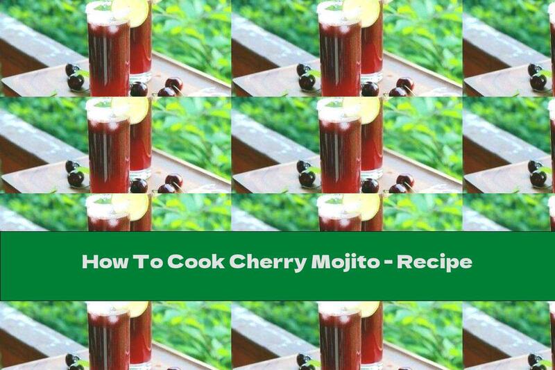 How To Cook Cherry Mojito - Recipe