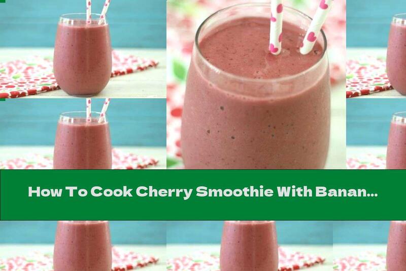 How To Cook Cherry Smoothie With Banana And Yogurt - Recipe