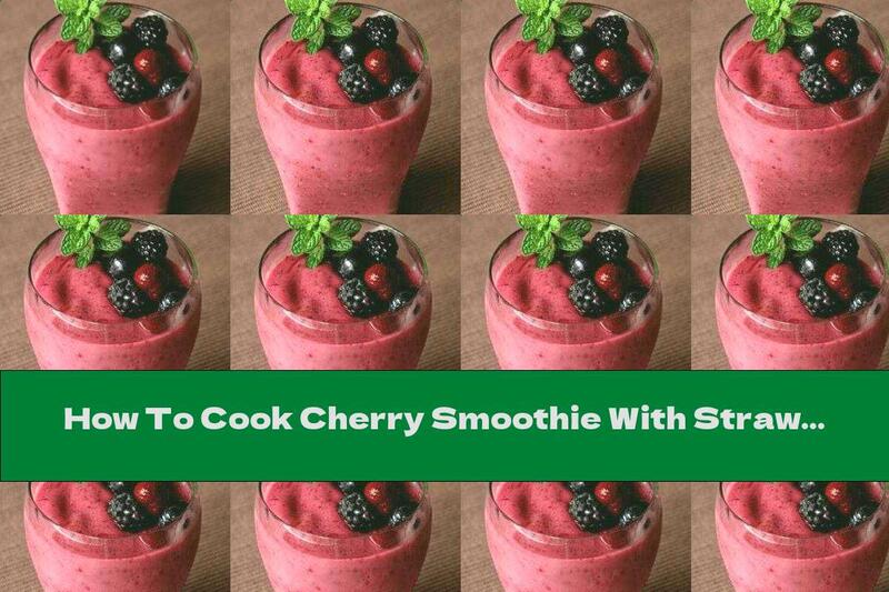 How To Cook Cherry Smoothie With Strawberries And Banana - Recipe