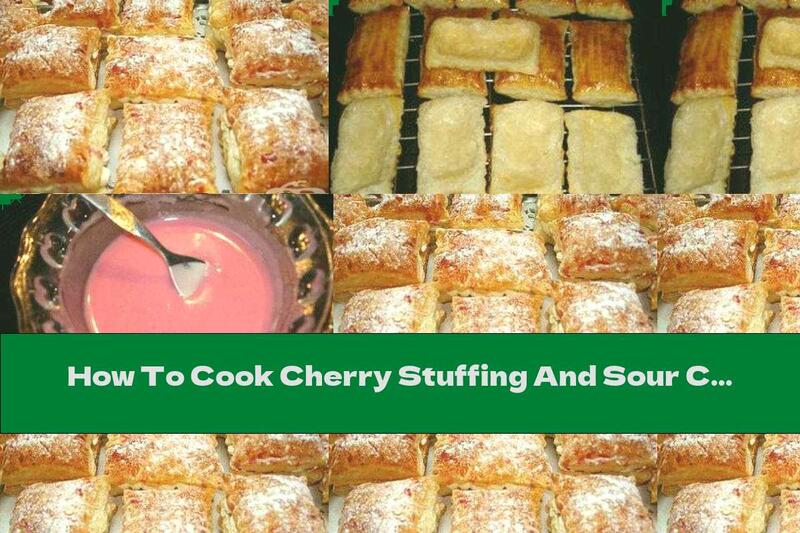 How To Cook Cherry Stuffing And Sour Cream - Recipe