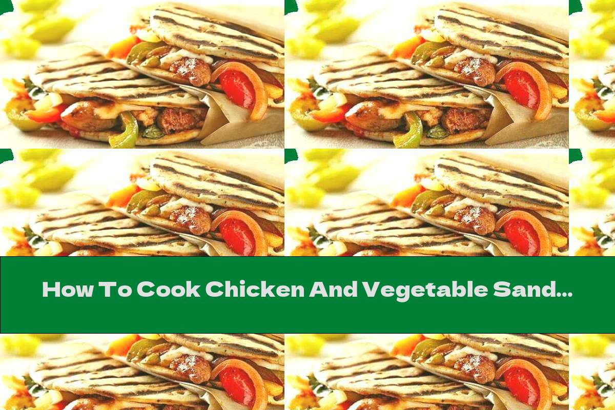 How To Cook Chicken And Vegetable Sandwich - Recipe
