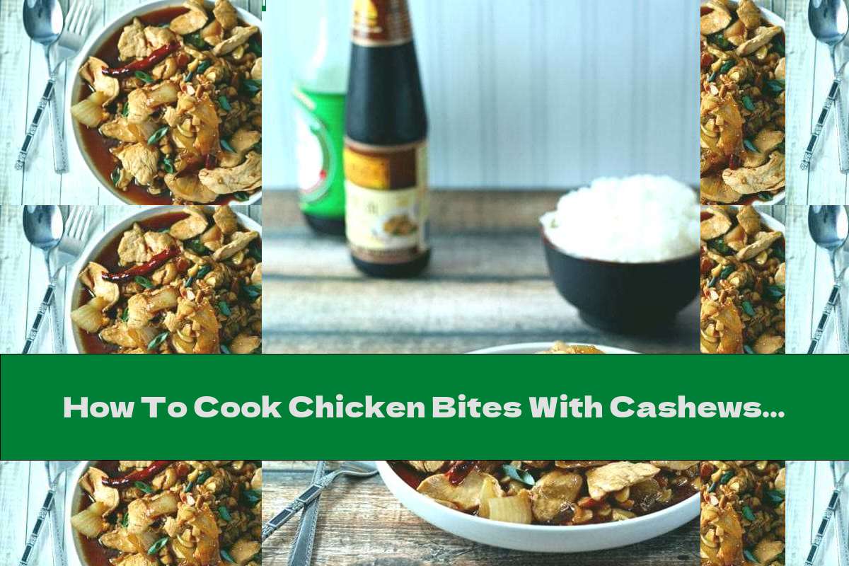 How To Cook Chicken Bites With Cashews In A Spicy Sauce - Recipe