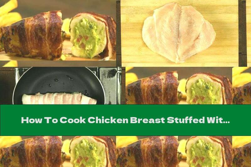 How To Cook Chicken Breast Stuffed With Guacamole - Recipe