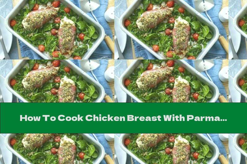 How To Cook Chicken Breast With Parma Ham And Spinach Garnish - Recipe