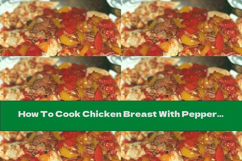 How To Cook Chicken Breast With Peppers, Tomatoes And Capers - Recipe