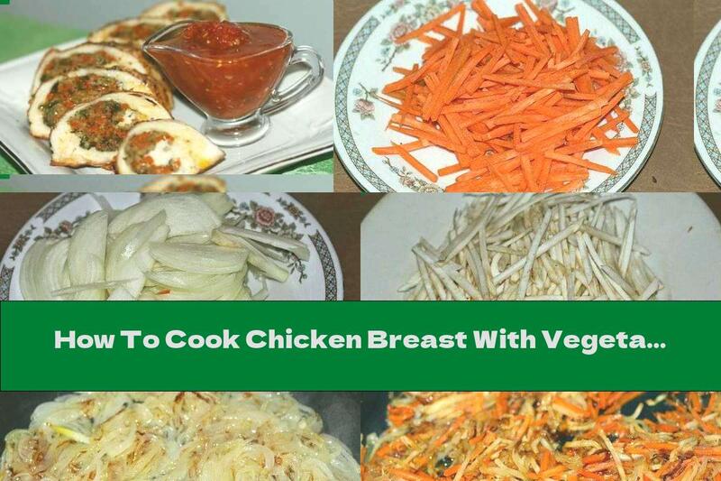 How To Cook Chicken Breast With Vegetable Stuffing - Recipe