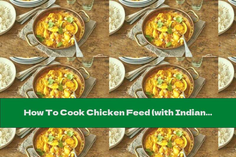 How To Cook Chicken Feed (with Indian Spices And Ginger) - Recipe