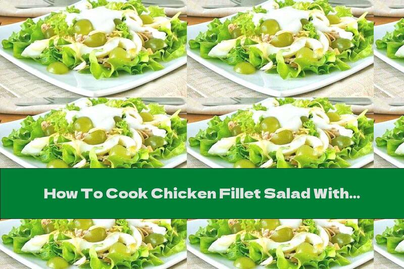 How To Cook Chicken Fillet Salad With Grapes And Eggs - Recipe