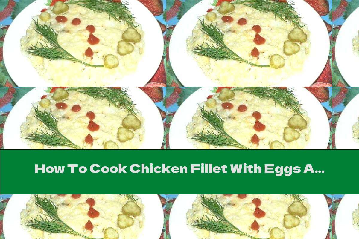 How To Cook Chicken Fillet With Eggs And Rice In A Pan Recipe This