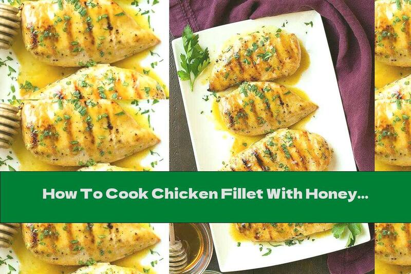 How To Cook Chicken Fillet With Honey And Mustard - Recipe
