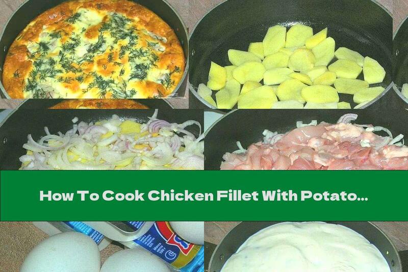 How To Cook Chicken Fillet With Potatoes And Melted Cheese - Recipe