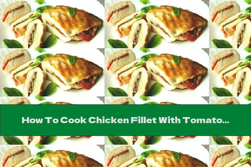 How To Cook Chicken Fillet With Tomatoes And Basil - Recipe