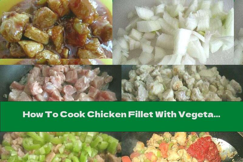 How To Cook Chicken Fillet With Vegetables In Tomato Sauce - Recipe