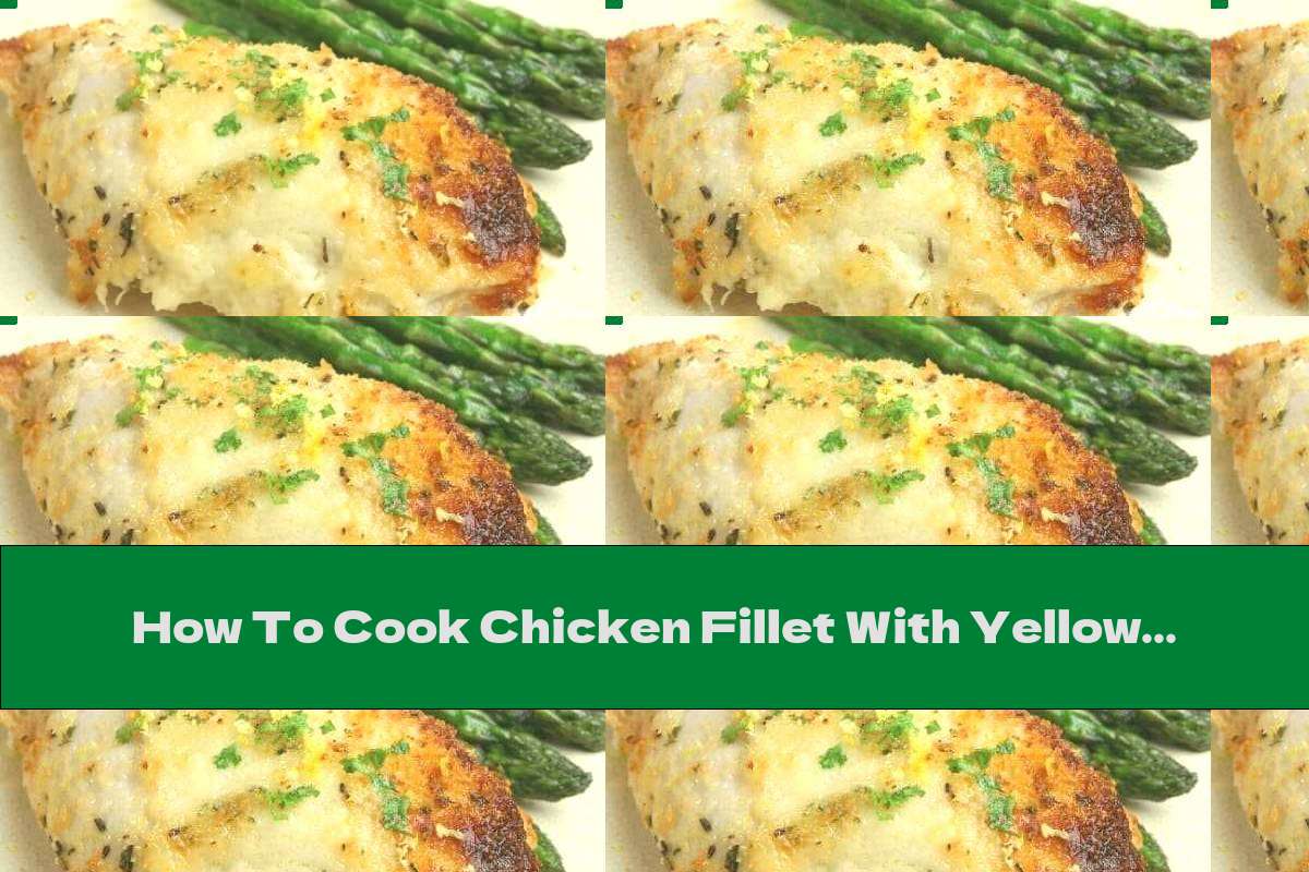 How To Cook Chicken Fillet With Yellow Cheese And Mayonnaise Recipe