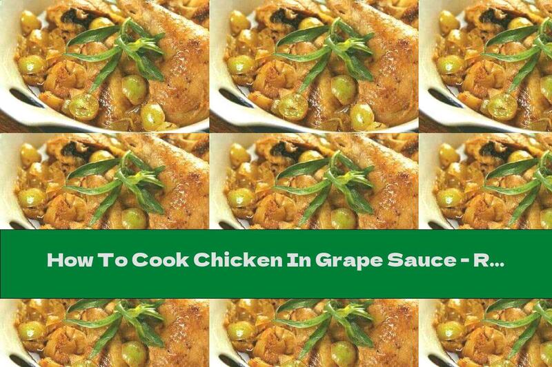 How To Cook Chicken In Grape Sauce - Recipe