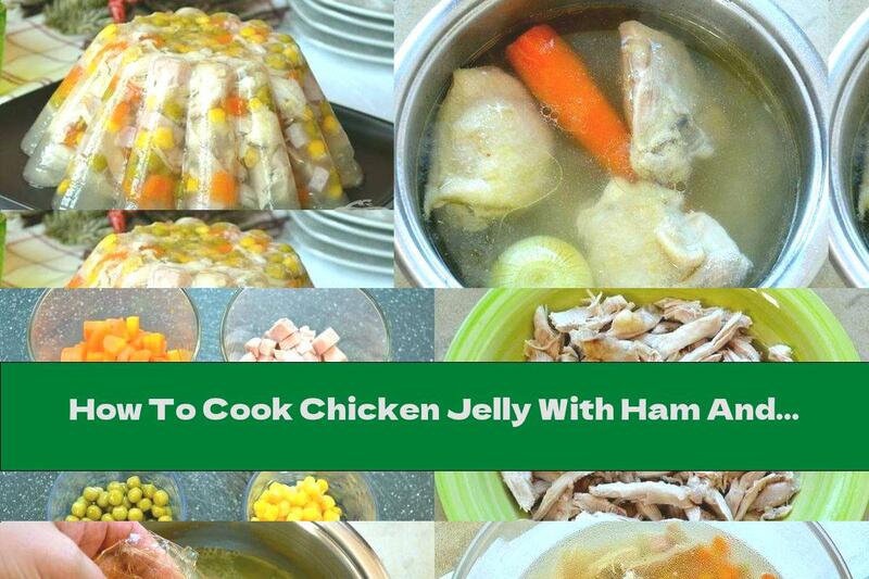 How To Cook Chicken Jelly With Ham And Vegetables - Recipe