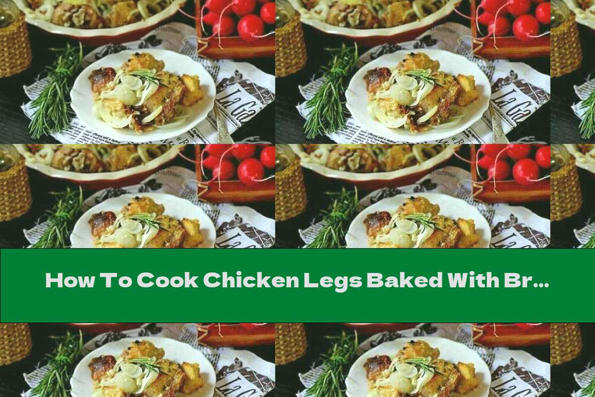 How To Cook Chicken Legs Baked With Bread Onion Rosemary And Garlic 