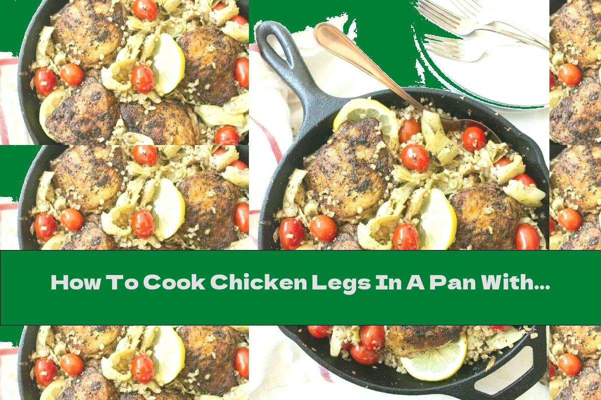 How To Cook Chicken Legs In A Pan With Cauliflower Rice - Recipe