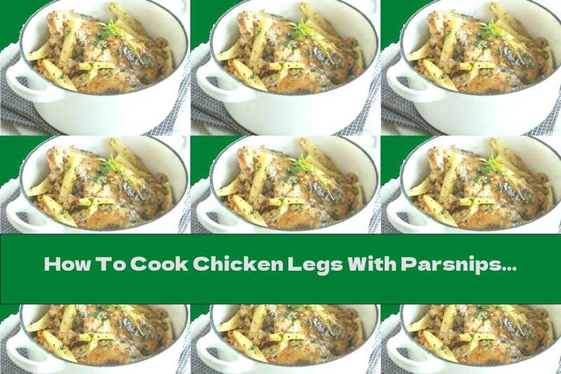 How To Cook Chicken Legs With Parsnips, Honey And Mustard - Recipe