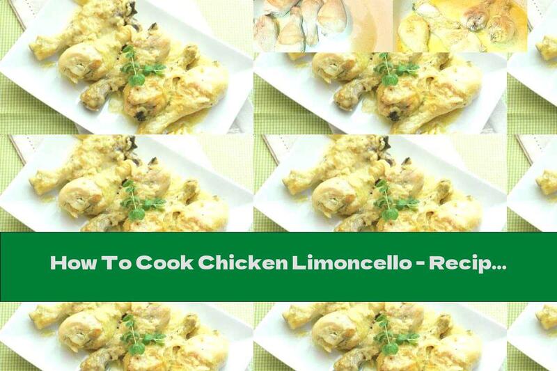 How To Cook Chicken Limoncello - Recipe