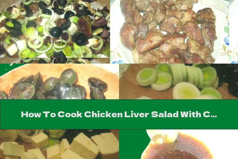 How To Cook Chicken Liver Salad With Cheese, Grapes And Leeks - Recipe