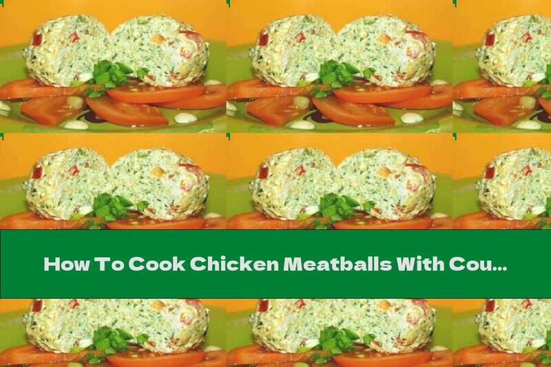 How To Cook Chicken Meatballs With Couscous, Spinach And Steamed Tomatoes - Recipe