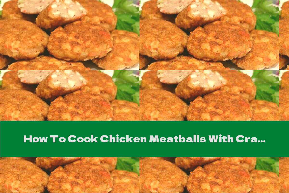 How To Cook Chicken Meatballs With Crab Rolls - Recipe