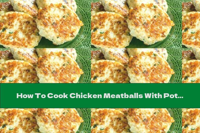 How To Cook Chicken Meatballs With Potatoes And Yellow Cheese In The Oven - Recipe