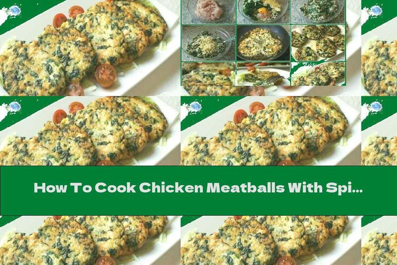 How To Cook Chicken Meatballs With Spinach And Cheese - Recipe